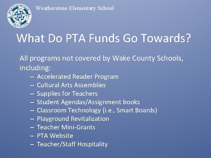 Weatherstone Elementary School What Do PTA Funds Go Towards? All programs not covered by