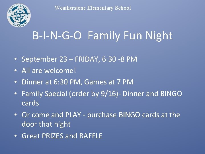 Weatherstone Elementary School B-I-N-G-O Family Fun Night September 23 – FRIDAY, 6: 30 -8