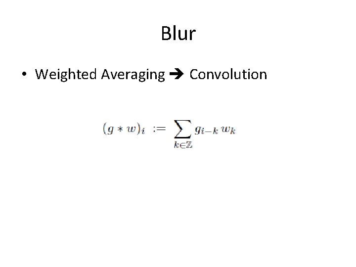 Blur • Weighted Averaging Convolution 