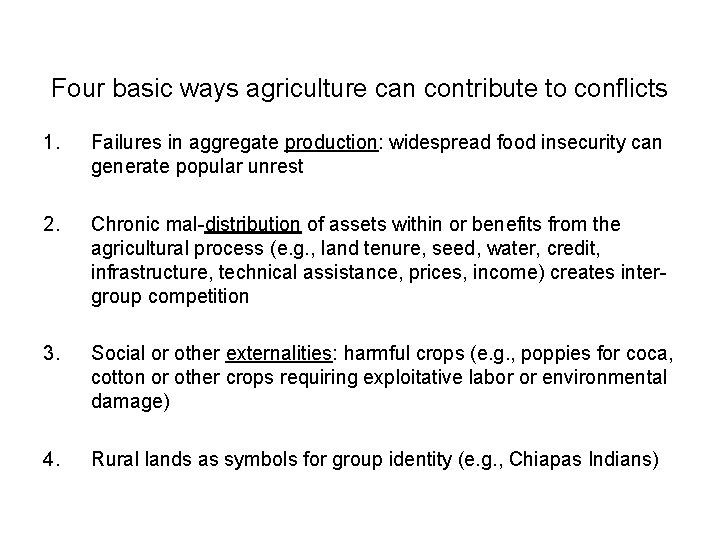 Four basic ways agriculture can contribute to conflicts 1. Failures in aggregate production: widespread