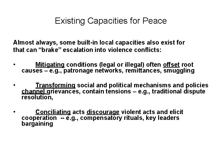 Existing Capacities for Peace Almost always, some built-in local capacities also exist for that