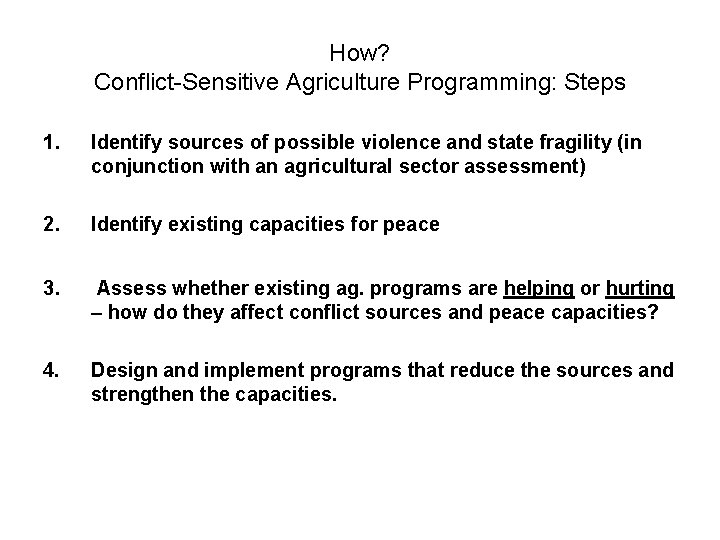 How? Conflict-Sensitive Agriculture Programming: Steps 1. Identify sources of possible violence and state fragility