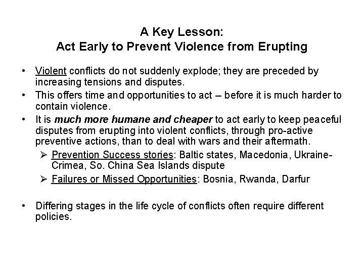 A Key Lesson: Act Early to Prevent Violence from Erupting • Violent conflicts do