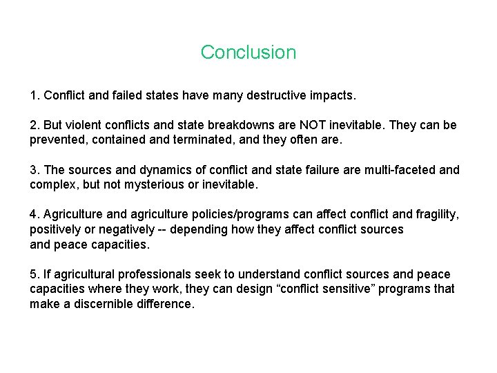 Conclusion 1. Conflict and failed states have many destructive impacts. 2. But violent conflicts