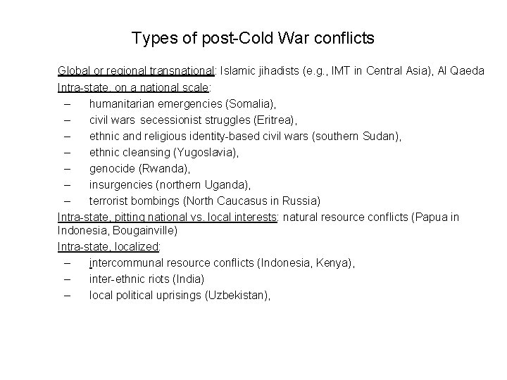 Types of post-Cold War conflicts Global or regional transnational: Islamic jihadists (e. g. ,