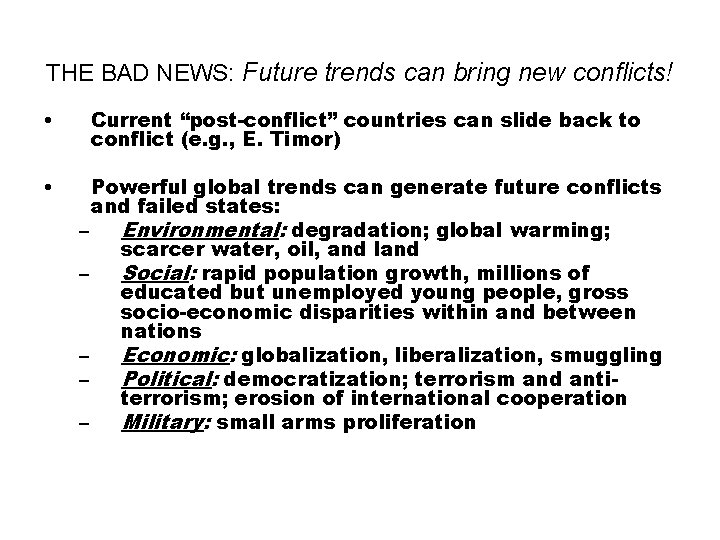 THE BAD NEWS: Future trends can bring new conflicts! • Current “post-conflict” countries can