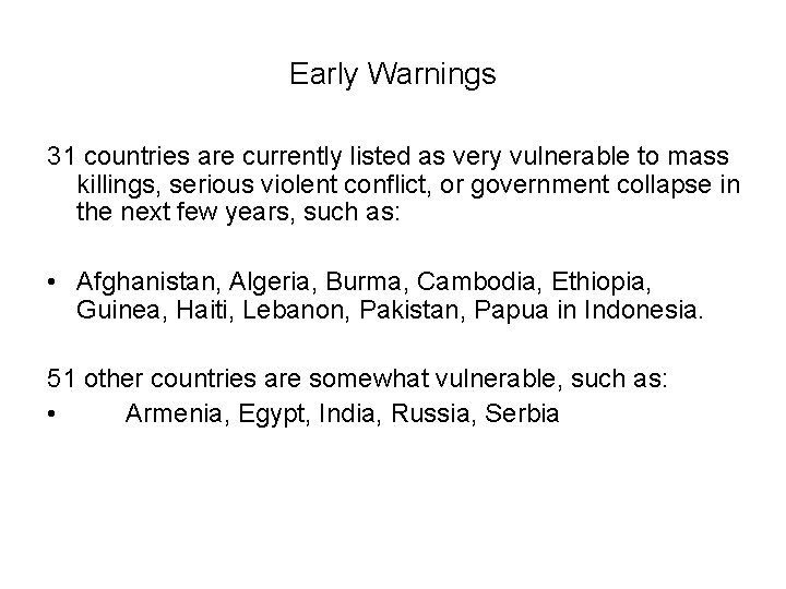 Early Warnings 31 countries are currently listed as very vulnerable to mass killings, serious