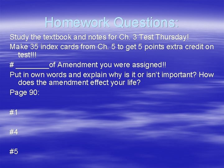Homework Questions: Study the textbook and notes for Ch. 3 Test Thursday! Make 35 Homework Questions: Study the textbook and notes for Ch. 3 Test Thursday! Make 35
