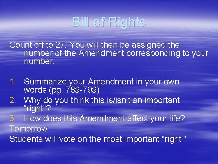 Bill of Rights Count off to 27. You will then be assigned the number Bill of Rights Count off to 27. You will then be assigned the number