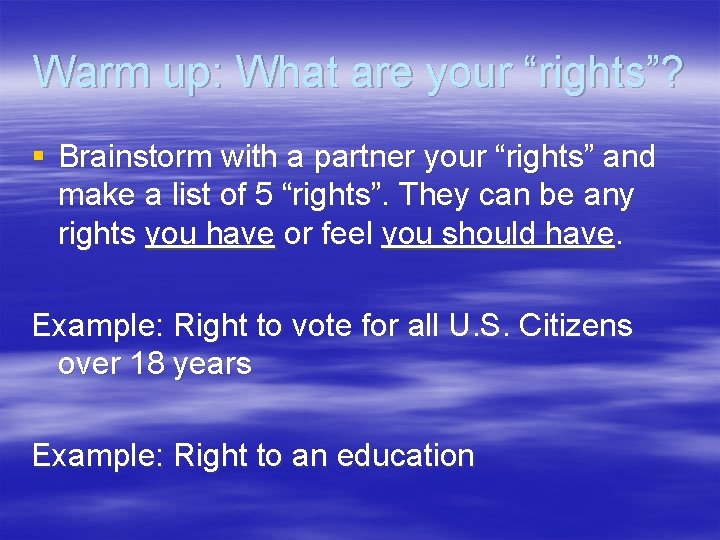 Warm up: What are your “rights”? § Brainstorm with a partner your “rights” and Warm up: What are your “rights”? § Brainstorm with a partner your “rights” and