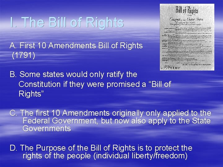 I. The Bill of Rights A. First 10 Amendments Bill of Rights (1791) B. I. The Bill of Rights A. First 10 Amendments Bill of Rights (1791) B.