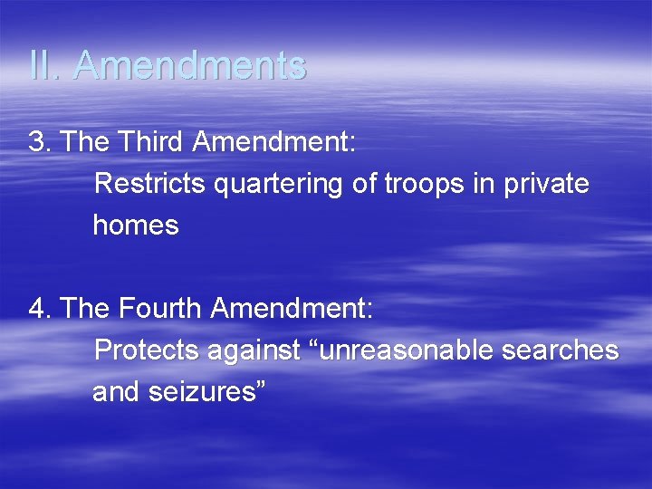 II. Amendments 3. The Third Amendment: Restricts quartering of troops in private homes 4. II. Amendments 3. The Third Amendment: Restricts quartering of troops in private homes 4.