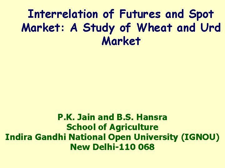 Interrelation of Futures and Spot Market: A Study of Wheat and Urd Market P.