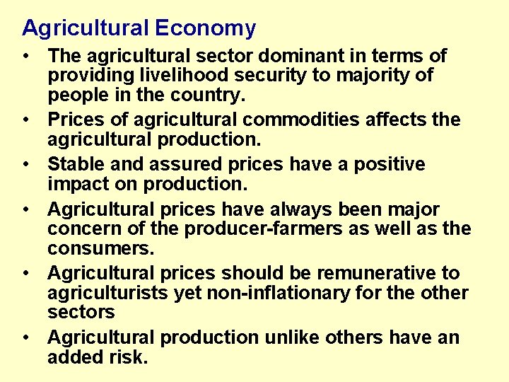 Agricultural Economy • The agricultural sector dominant in terms of providing livelihood security to