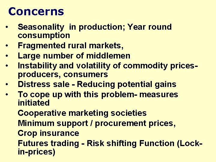 Concerns • • • Seasonality in production; Year round consumption Fragmented rural markets, Large