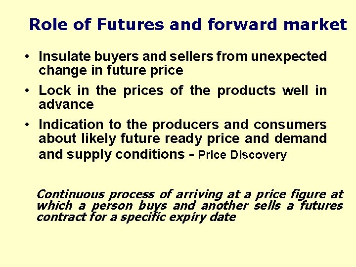 Role of Futures and forward market • Insulate buyers and sellers from unexpected change