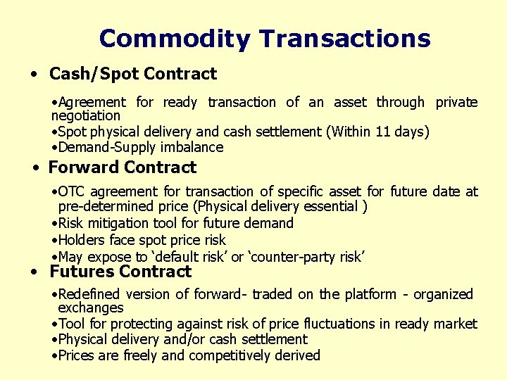Commodity Transactions • Cash/Spot Contract • Agreement for ready transaction of an asset through