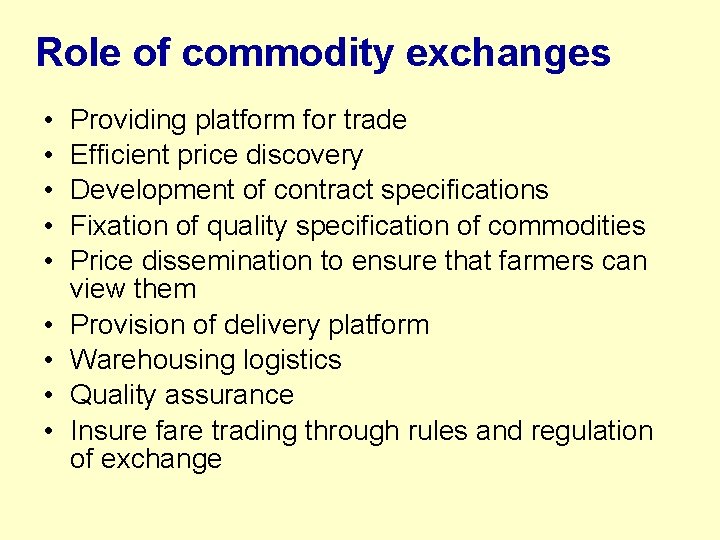 Role of commodity exchanges • • • Providing platform for trade Efficient price discovery