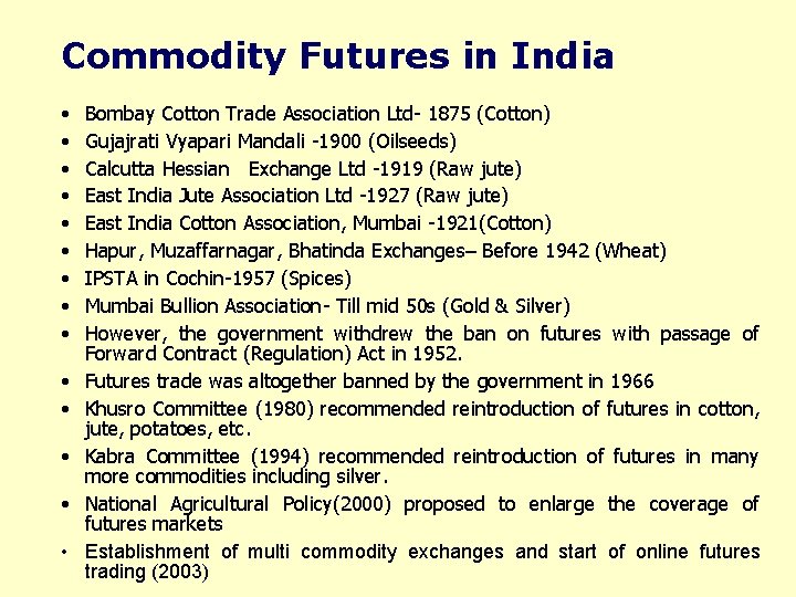 Commodity Futures in India • • • • Bombay Cotton Trade Association Ltd- 1875