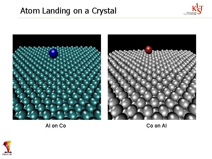 Atom Landing on a Crystal Al on Co Co on Al 