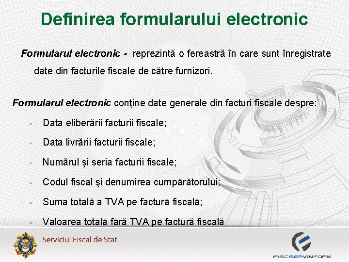 Definirea formularului electronic Formularul electronic - reprezintă o fereastră în care sunt înregistrate din