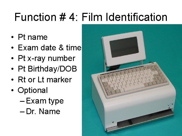 Function # 4: Film Identification • • • Pt name Exam date & time