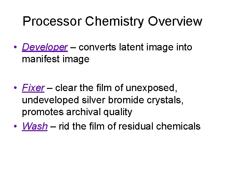 Processor Chemistry Overview • Developer – converts latent image into manifest image • Fixer