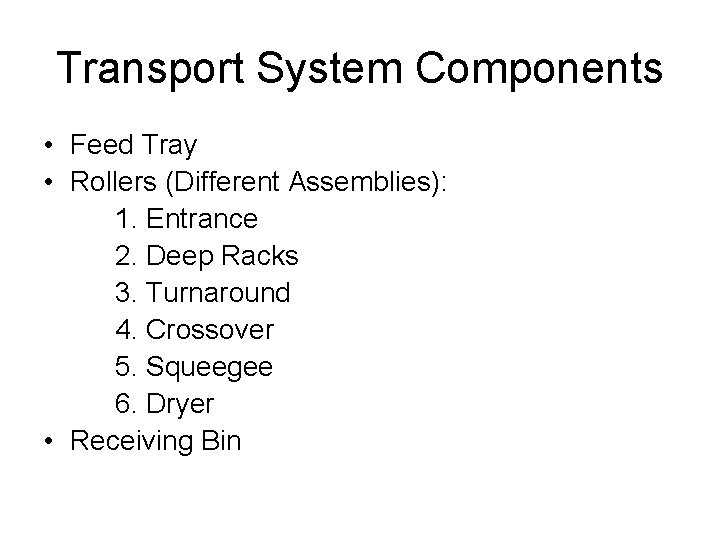 Transport System Components • Feed Tray • Rollers (Different Assemblies): 1. Entrance 2. Deep