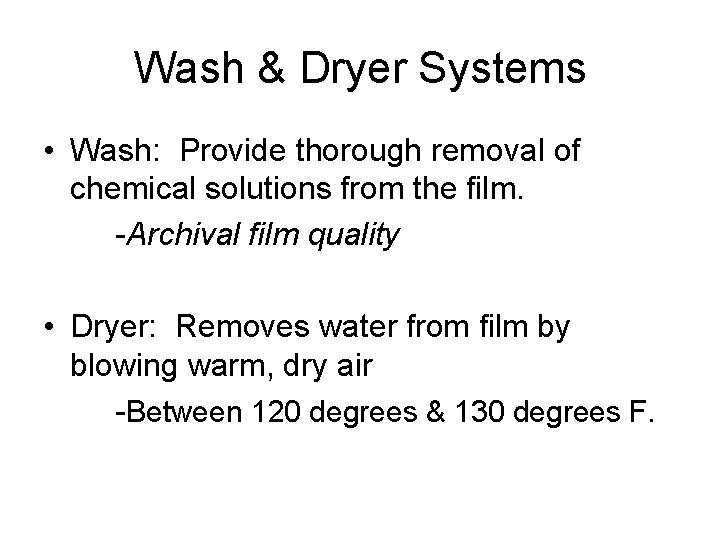 Wash & Dryer Systems • Wash: Provide thorough removal of chemical solutions from the