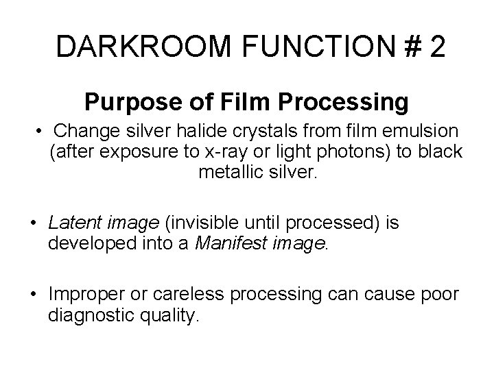 DARKROOM FUNCTION # 2 Purpose of Film Processing • Change silver halide crystals from