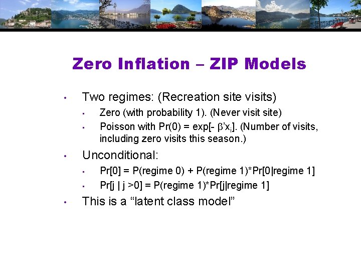 Zero Inflation – ZIP Models • Two regimes: (Recreation site visits) • • •