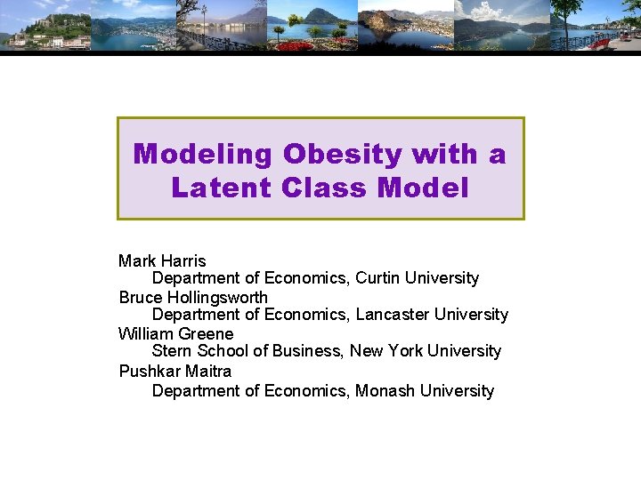 Modeling Obesity with a Latent Class Model Mark Harris Department of Economics, Curtin University