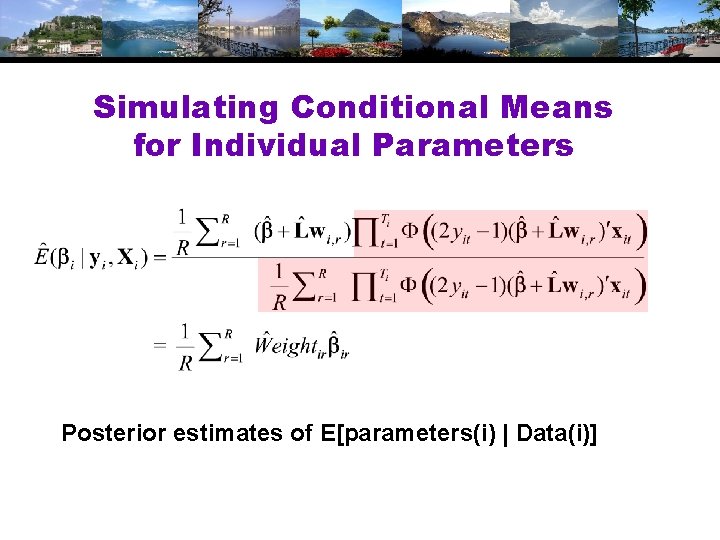 Simulating Conditional Means for Individual Parameters Posterior estimates of E[parameters(i) | Data(i)] 