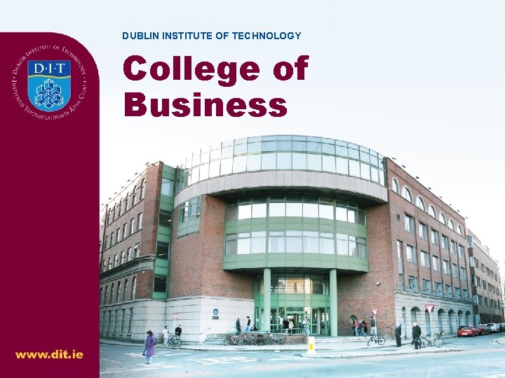 DUBLIN INSTITUTE OF TECHNOLOGY COLLEGE OF BUSINESS DUBLIN INSTITUTE OF TECHNOLOGY College of Business