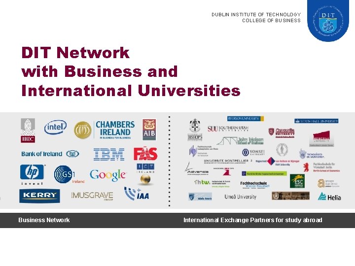 DUBLIN INSTITUTE OF TECHNOLOGY COLLEGE OF BUSINESS DIT Network with Business and International Universities