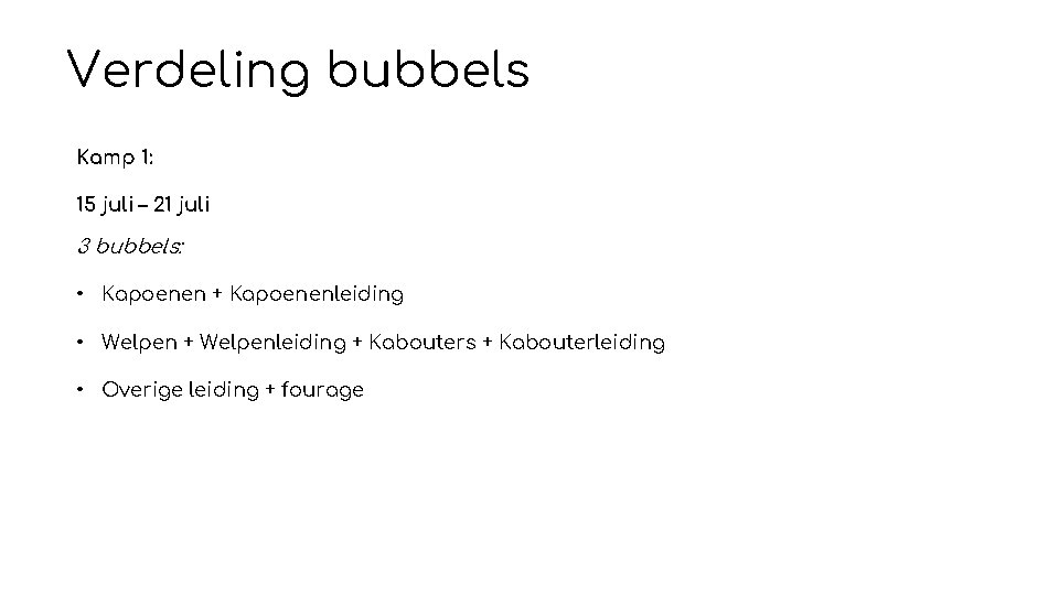 Verdeling bubbels Kamp 1: 15 juli – 21 juli 3 bubbels: • Kapoenen +