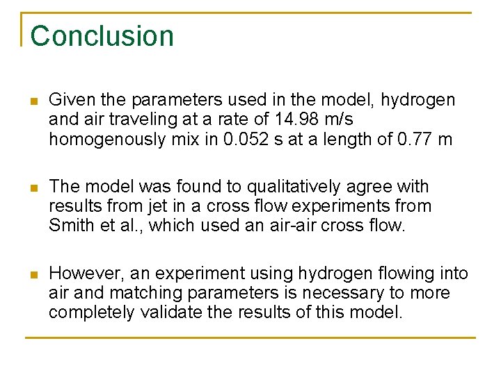 Conclusion n Given the parameters used in the model, hydrogen and air traveling at Conclusion n Given the parameters used in the model, hydrogen and air traveling at