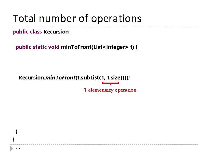 Total number of operations public class Recursion { public static void min. To. Front(List<Integer>