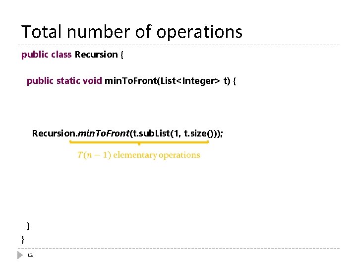 Total number of operations public class Recursion { public static void min. To. Front(List<Integer>