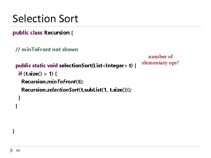 Selection Sort public class Recursion { // min. To. Front not shown public static