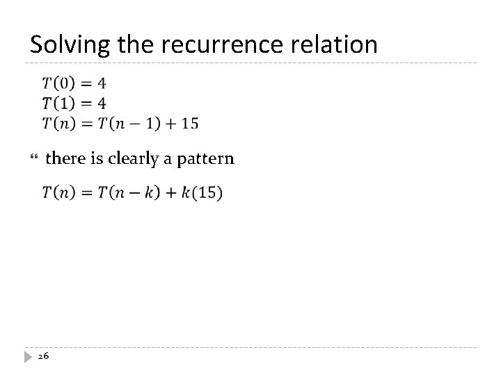 Solving the recurrence relation there is clearly a pattern 26 