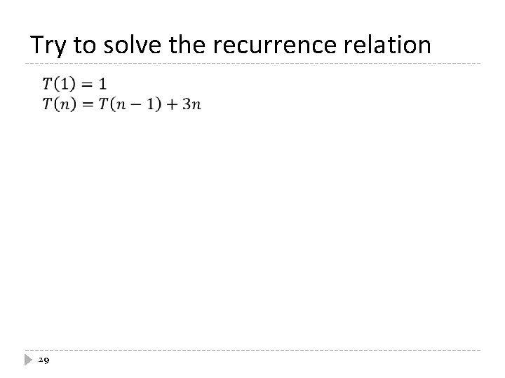 Try to solve the recurrence relation 29 
