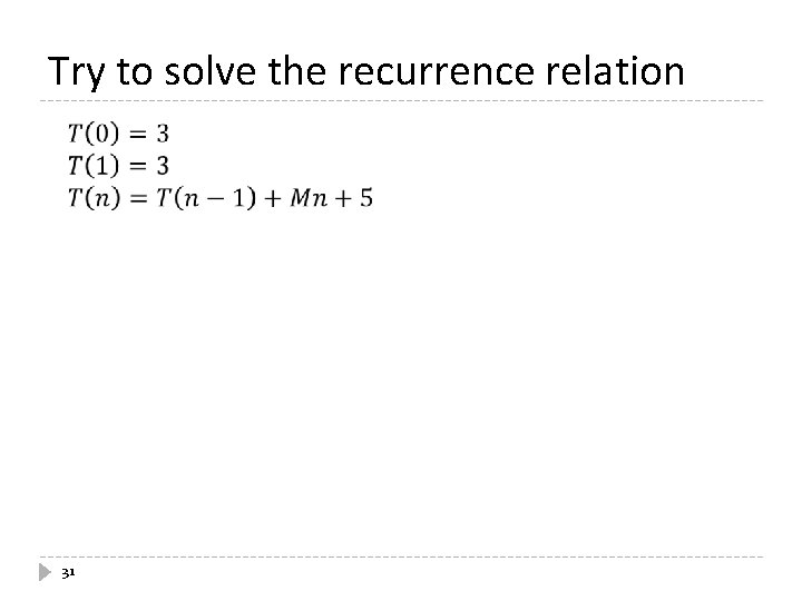 Try to solve the recurrence relation 31 