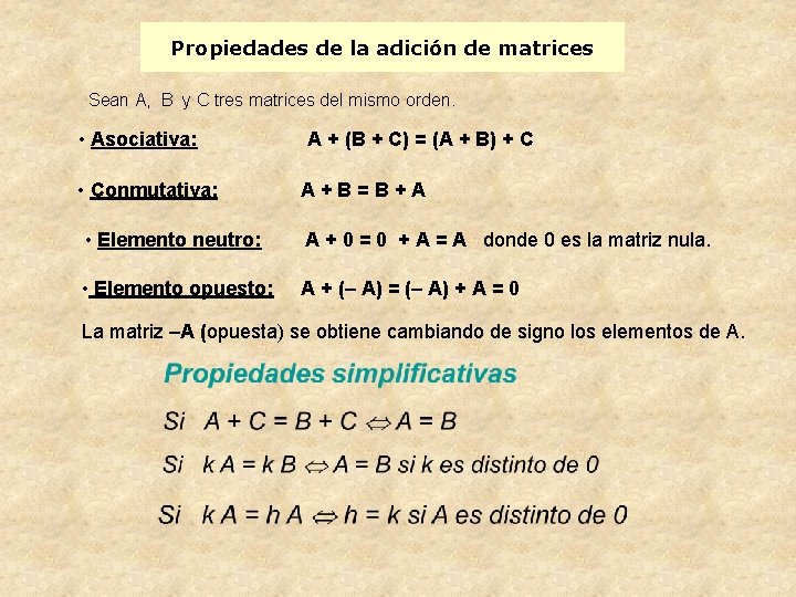Propiedades de la adición de matrices Sean A, B y C tres matrices del