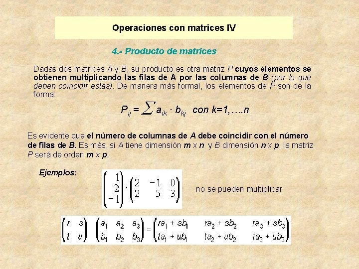 Operaciones con matrices IV 4. - Producto de matrices Dadas dos matrices A y