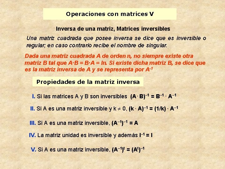 Operaciones con matrices V Inversa de una matriz, Matrices inversibles Una matriz cuadrada que