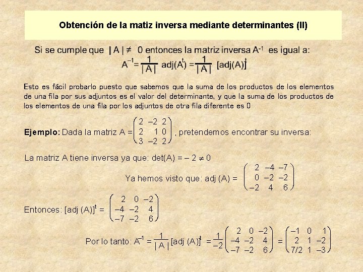 Obtención de la matiz inversa mediante determinantes (II) Esto es fácil probarlo puesto que