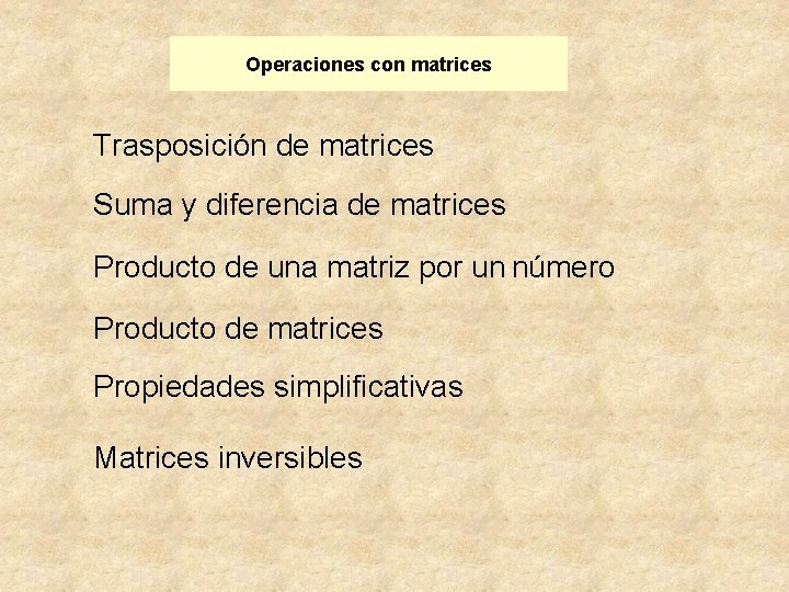 Operaciones con matrices Trasposición de matrices Suma y diferencia de matrices Producto de una