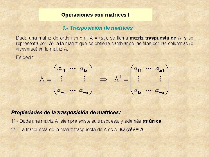 Operaciones con matrices I 1. - Trasposición de matrices Dada una matriz de orden