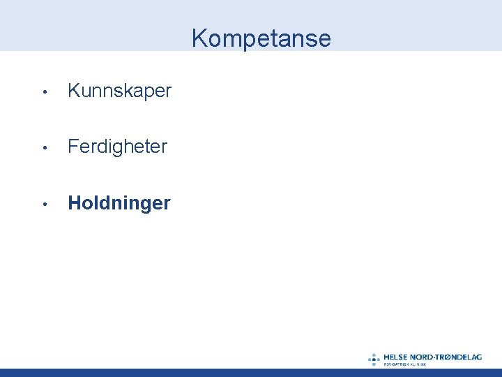 Kompetanse • Kunnskaper • Ferdigheter • Holdninger 